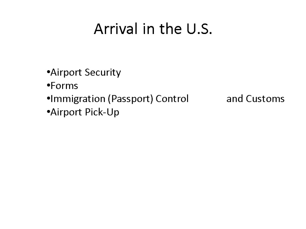 Arrival in the U.S. Airport Security Forms Immigration (Passport) Control and Customs Airport Pick-Up
